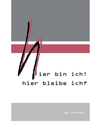 cover image of hier bin ich! hier bleibe ich?